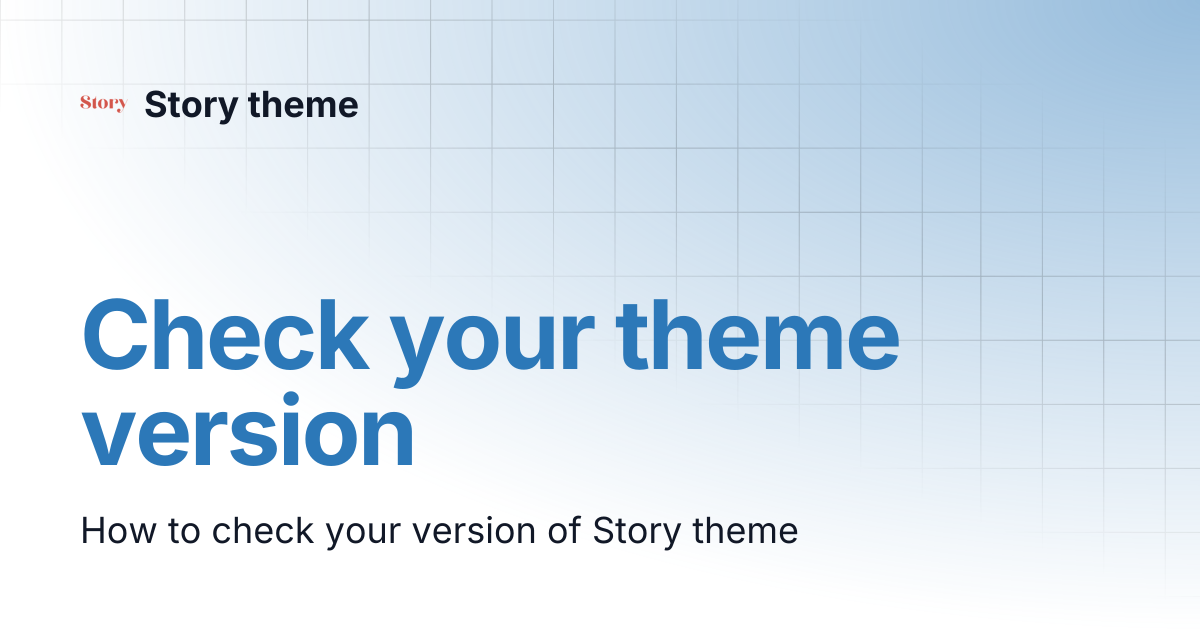 Check your theme version | Story v1 | Story theme